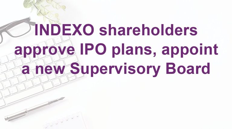 INDEXO shareholders approve IPO plans, appoint a new Supervisory Board