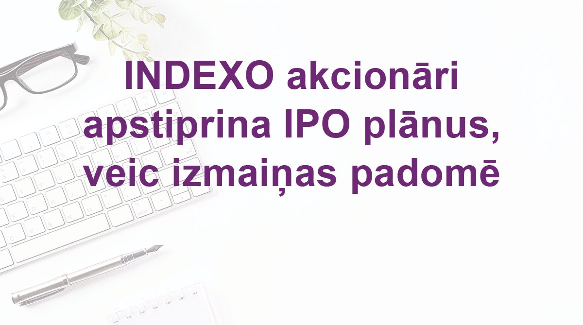 indexo akcionāri apstiprina ipo plānus